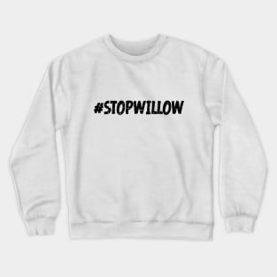 Protect Our Planet Preserve Future Stop Willow #StopWillow Crewneck Sweatshirt